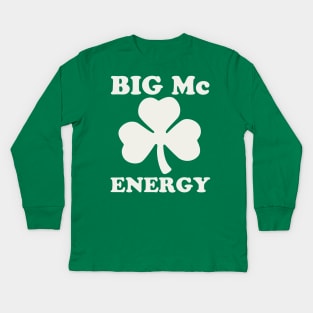 Big Mc Energy St Patricks Day Irish Last Names Starting with Mc Kids Long Sleeve T-Shirt